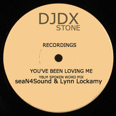 You've Been Loving Me (Yblm Spoken Word Vocal Mix) seaN4Sound & Lynn Lockamy Vocal