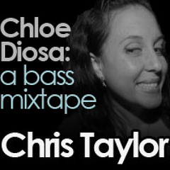 Chloe Diosa - a bass mixtape (Chris Taylor)