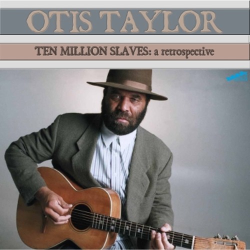 Stream Otis Taylor_-_Ten Million Slaves ( Slamtype rmx ) by Slamtype |  Listen online for free on SoundCloud