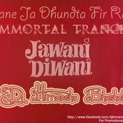 Jaane ja. dhundta fir raha - Immortal trance mix Dj himanshu bhushal (Demo) mp3