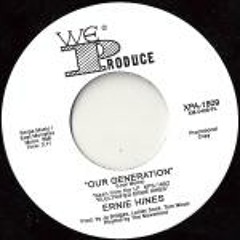 Ernie Hines - Our Generation (Look What Happend edit)