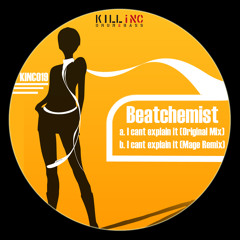 Beatchemist - I cant explain it (Mage Remix) (Kill Inc)