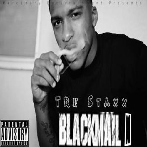 Tre Staxx - Blackmail - 08 Tre Staxx - Bout yo Money (Ft.Mark Will)