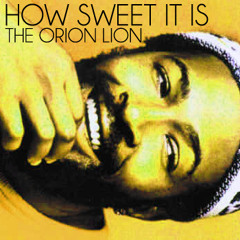How Sweet It Is (The Orion Lion Dubstep Remix)