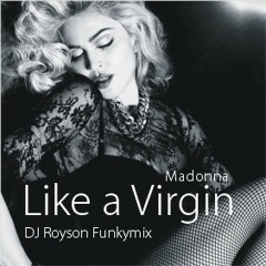 Madonna  - Like A Virgin (DJRoyson Re-remix)