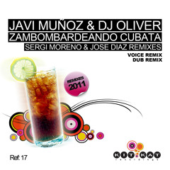 Javi Muñoz & DJ Oliver - Zambombardeando Cubata (Sergi Moreno & Jose Diaz remix) [Kit Kat Recordings]