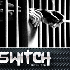 Switch - Remanded (Prod By The Passion HiFi)