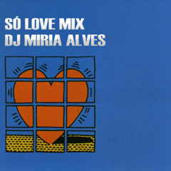 Só Love Mix Dj Miria
