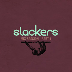Slackers - Mix Session Pt.1
