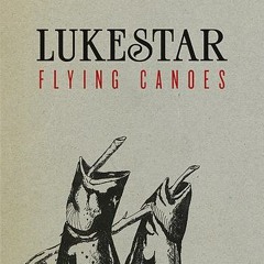Lukestar - Flying Canoes (Bartins Epic Approach)