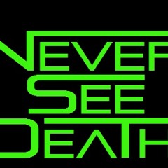 Never See Death - Oh, To Be John