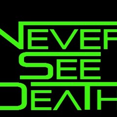 Never See Death - Oh, To Be John