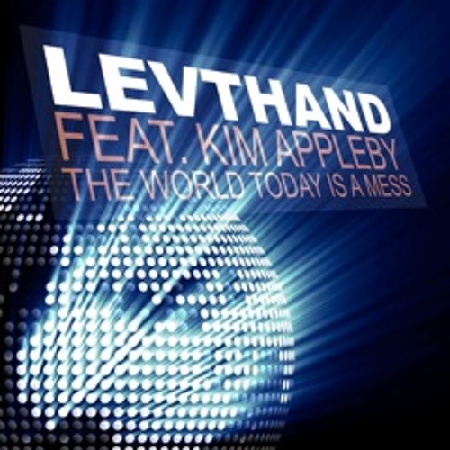 Levthand Feat. Kim Appleby - The World Today Is A Mess [Levthand Reshake]