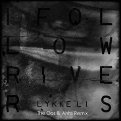 Lykke Li - I Follow Rivers (The Oos & Ahhs Remix)