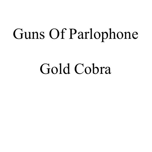Stream Guns Of Parlophone | Listen to Gold Cobra playlist online for ...
