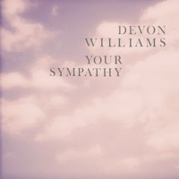 Devon Williams - Your Sympathy