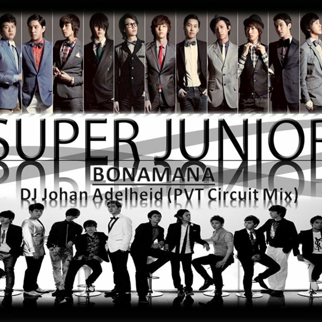 Stream Super Junior - Bonamana (Dj Johan Adelheid PVT Circuit Mix