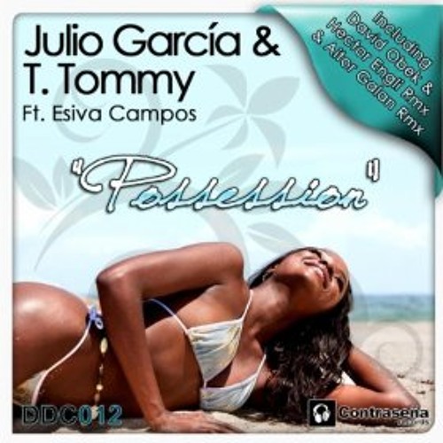 T.Tommy, Julio Garcia Feat. Esiva Campos - Possession (Aitor Galan Remix)