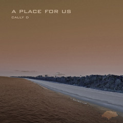 Cally D - A Place For Us EP (FREE DOWNLOAD)