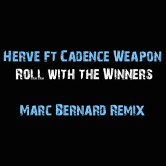 Hervé ft. Cadence Weapon - Roll with the Winners (Marc Bernard Remix)