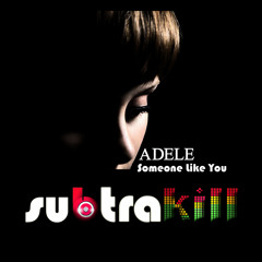 Adele - Someone Like You (Subtrakill Remix) *FREE DOWNLOAD*