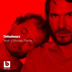 Tiefschwarz - Yeah (Bitmarx Remix)