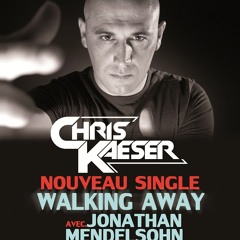 Chris Kaeser & Jonathan Mendelsohn - Walking Away (Mode CK)