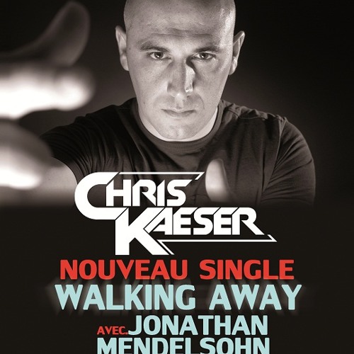 Chris Kaeser & Jonathan Mendelsohn - Walking Away (Mode CK)