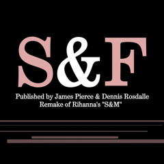 S&F (Rihanna - "S&M" Remake)