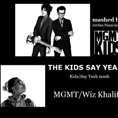 The Kids Say Yeah [Kids/Say Yeah mash] MGMT/Wiz Khalifa