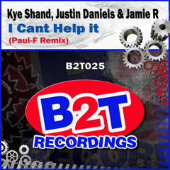B2T025 - Kye Shand, Justin Daniels & Jamie R - I Cant Help It (Paul-F Remix) (DEMO)