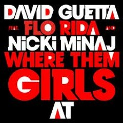 David Guetta Feat. Nicki Minaj & Flo Rida - Where Them Girls At(Tomás López Mash - Up)