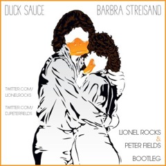 Duck Sauce - Barbra Streisand (Lionel Rocks & Peter Fields Bootleg)