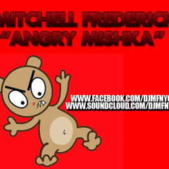 Mitchell Frederick - Angry Mishka (Original Mix) [Unsigned]