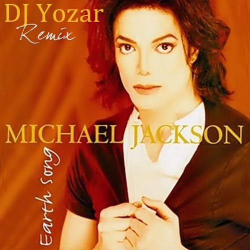 Stream Earth Song (Remix) Michael Jackson Ft. DJ Yozar by DJ Yozar