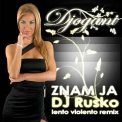 Djogani - Znam Ja (DJ Rusko Lento Violento Remix)