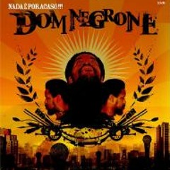 DOM NEGRONE - 8 ou 80