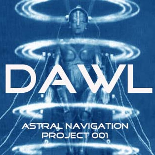 DAWL - Astral Navigation Project 001