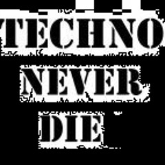 TECHNO NEVER DIE