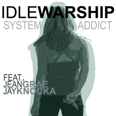 Idle Warship ft. Jean Grae & Jay Knocka "System Addict"