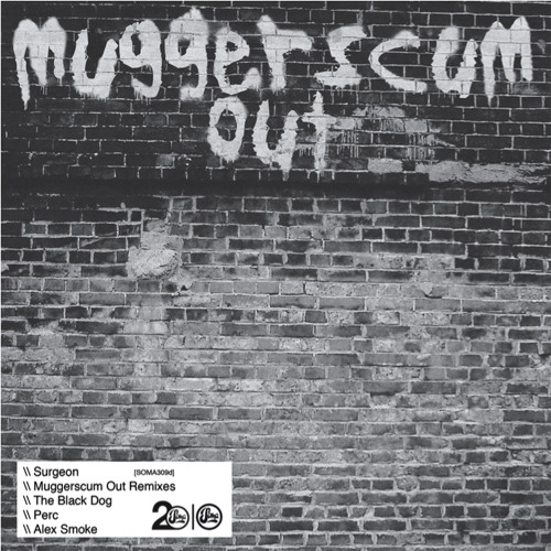Surgeon - Muggerscum Out (Perc Remix) - Soma 309d