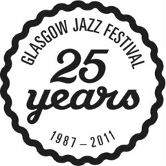 Glasgow Jazz Festival 2011: Fionna Duncan in Conversation With Keith Bruce