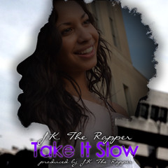 Take It Slow - Prod. by J.K.