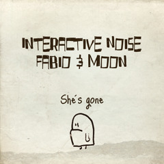 Interactive noise + Fabio & Moon -Coming Home late .( "She is gone " Ep) By Blue Tunes rec.