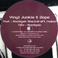 Vinyl Junkie &amp; Dope - Hooligan (Backdraft rmx)