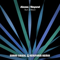 Above and Beyond - Sun & Moon (Shaan Saigol & Aeriform Remix)