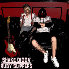 SHAKE DIGGA / RUBY SLIPPERS - NEW DEMO SNIPPET