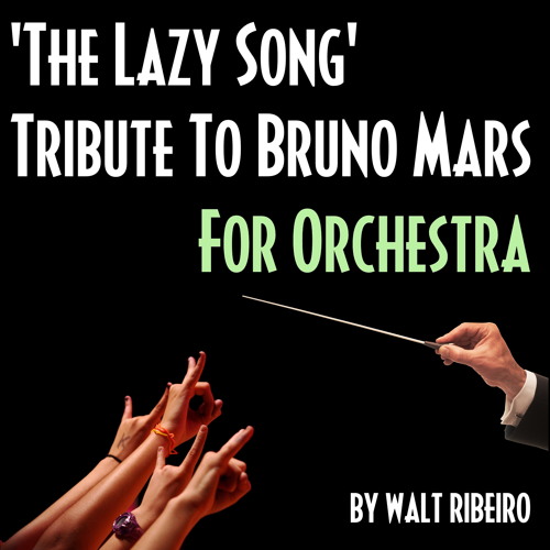 Bruno Mars 'The Lazy Song' For Orchestra by Walt Ribeiro