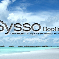 Mike Koglin - On my way (Sysso Re-work)
