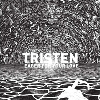 Tristen - Eager For Your Love